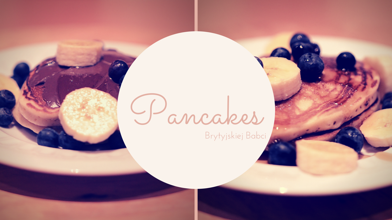 Prawdziwe pancakes od brytyjskiej babci | Blogodynka.pl