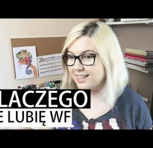 DLACZEGO NIE LUBIĘ WF? | Blogodynka