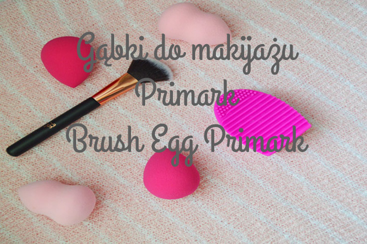 Gąbka do makijażu i Brush Egg. Czyli akcesoria kosmetyczne z Primarka