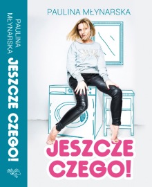 Jeszcze czego!  - Paulina Młynarska | Books My Love