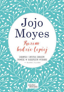 Razem będzie lepiej - Jojo Moyes | Books My Love