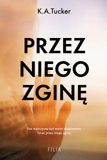 Przez niego zginę - K.A. Tucker | Books My Love