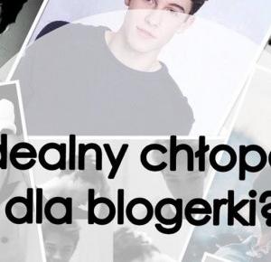 Borawsca: Idealny chłopak dla blogerki?