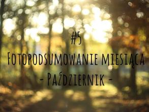 C A M I K O W E: #5 - Fotopodsumowanie miesiąca - październik 