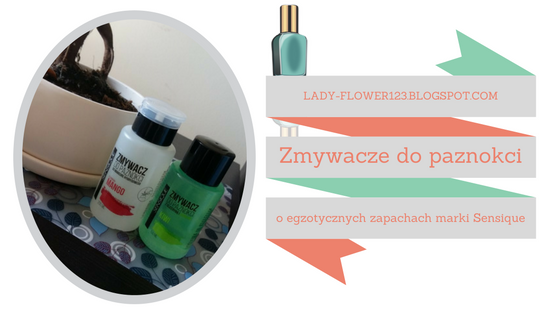 Recenzja: Zmywacze do paznokci od Sensique. | Lifestyle by Ladyflower.