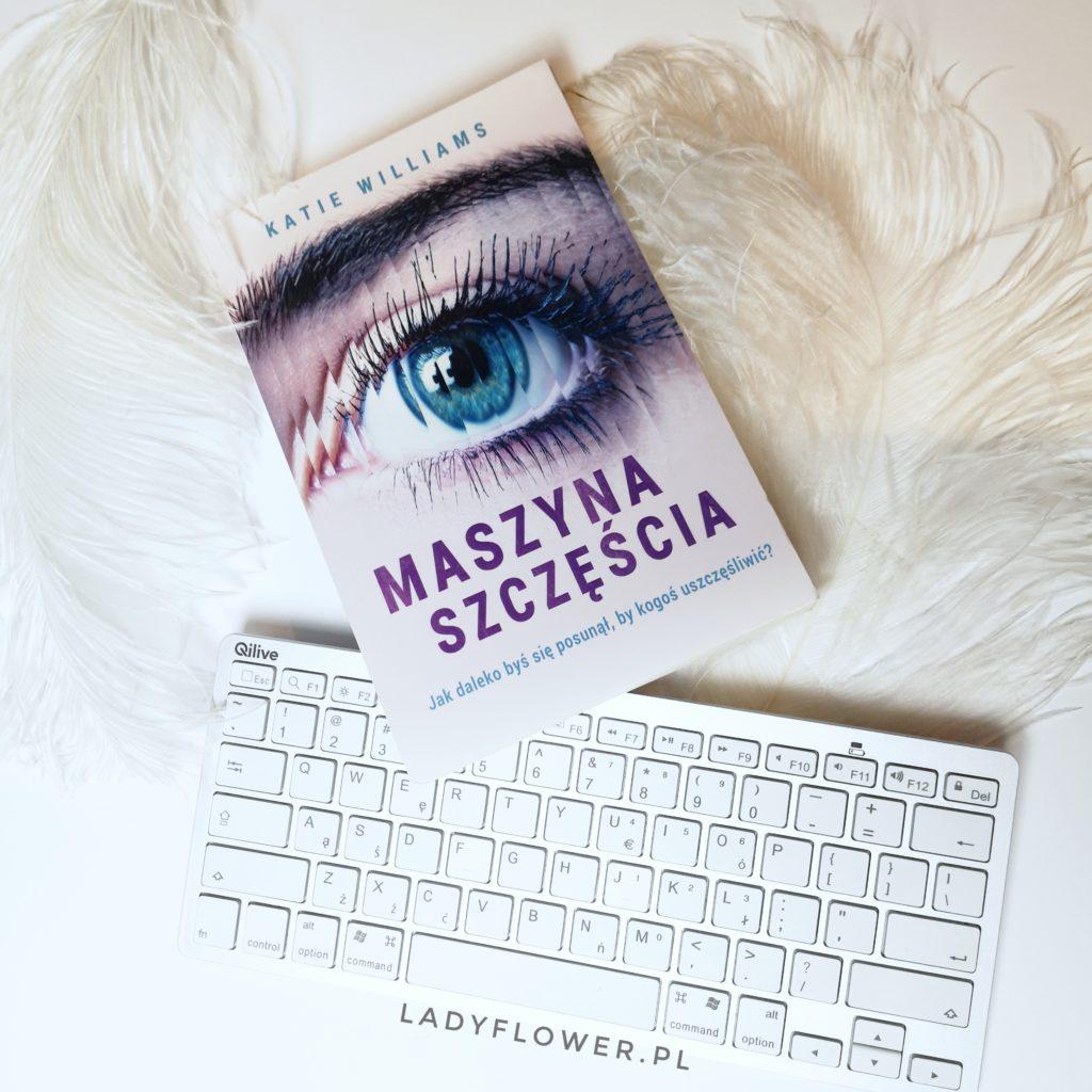 Kącik czytelniczy: „Maszyna szczęścia” Katie Williams. – Ladyflower.pl