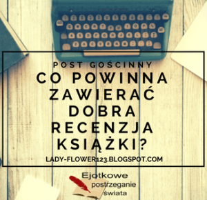 Co powinna zawierać dobra recenzja książki? Post gościnny według Ejotka. | Lifestyle by Ladyflower.