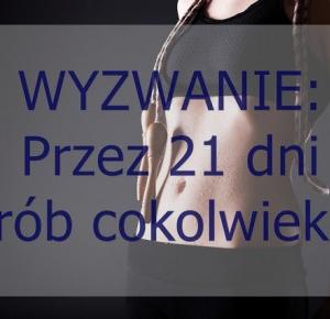 Bieganie jest spoko: Nie chce Ci się biegać? Wyzwanie: Przez 21 dni rób cokolwiek! 