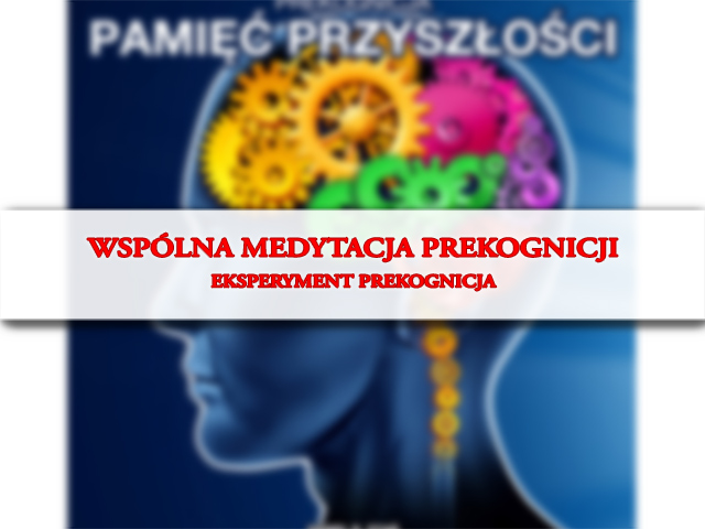 Wspólna medytacja prekognicji - Eksperyment Prekognicja