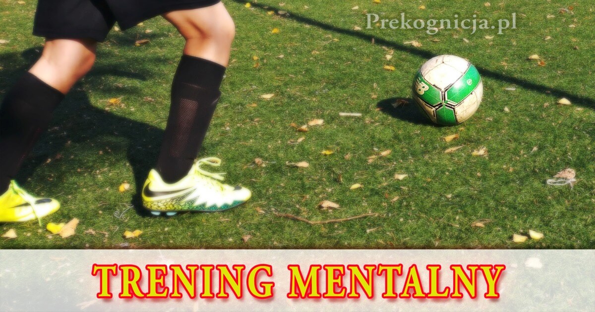 Trening mentalny młodego piłkarza - trening wyobrażeniowy dla dzieci