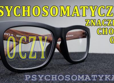 Psychosomatyka: choroby oczu, krótkowzroczność, dalekowzroczność i inne