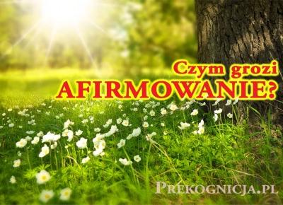 Czym grożą afirmacje i jakie są konsekwencje afirmowania - Prekognicja.pl