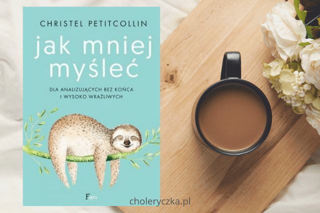 Jak mniej myśleć – recenzja książki | Choleryczka.pl