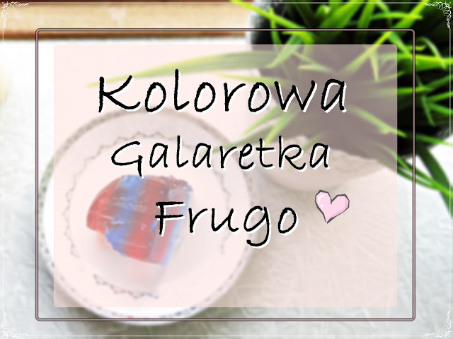 Clauditta: Kolorowa galaretka Frugo