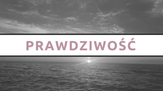 Life&Dreams: Prawdziwość jest najważnejsza