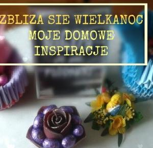 In my little world : Zbliża się Wielkanoc - Moje domowe inspiracje