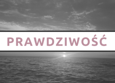 Life&Dreams: Prawdziwość jest najważnejsza