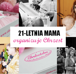 21-LETNIA MAMA ORGANIZUJE CHRZEST - Creamshine 