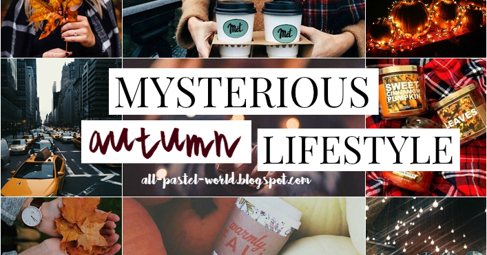 All Pastel World: Mysterious autumn | LIFESTYLE