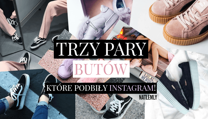 NATLEMLY: Topowe 3 pary butÃ³w, ktÃ³re podbiÅy Instagram!