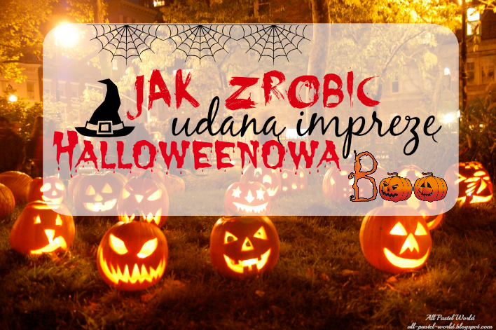 All Pastel World: Jak zorganizować imprezę Halloween'ową?