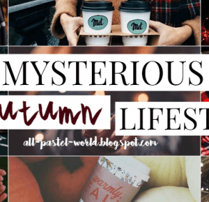 All Pastel World: Mysterious autumn | LIFESTYLE