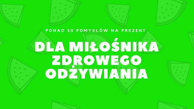 Czarna wisienka: Pomysły na prezent dla miłośnika zdrowego odżywiania. Jedzenie, książki i gadżety