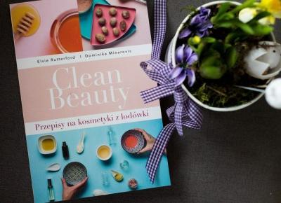 Clean Beauty - Przepisy na kosmetyki z lodówki - Czary-Marty