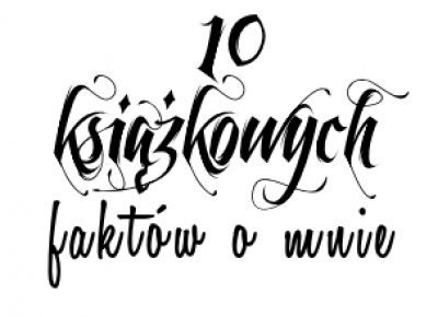 TAG - 10 książkowych faktów o mnie - Czytelnicze recenzje