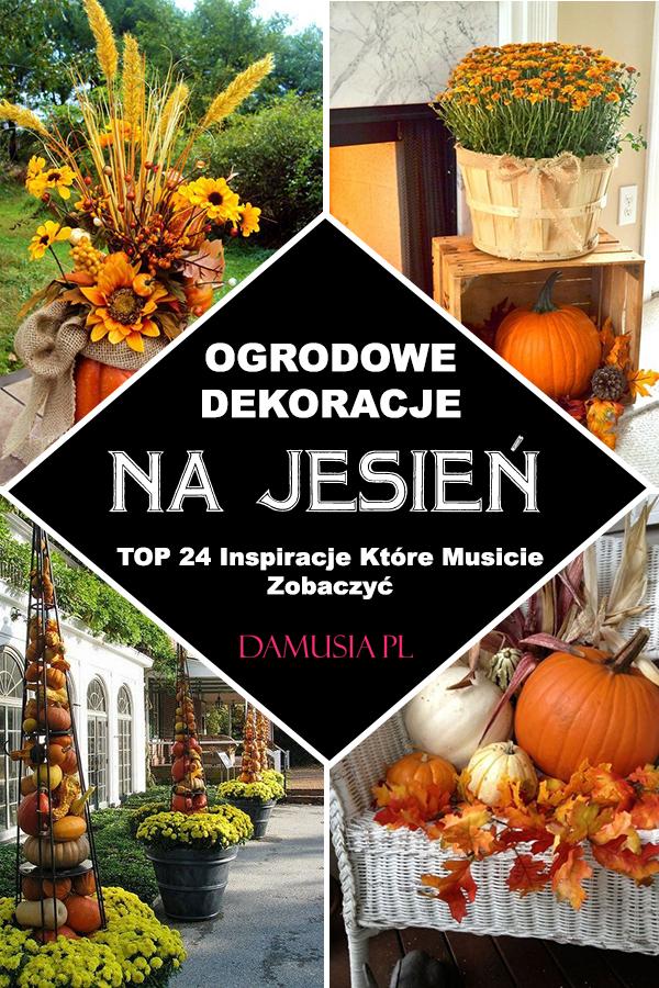 Dekoracje Ogrodowe na Jesień - TOP 24 Inspiracje Które Musicie Zobaczyć