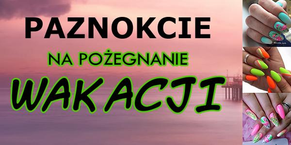 Paznokcie na Pożegnanie Wakacji - TOP 24 Niesamowite Inspiracje Które Musicie Zobaczyć!