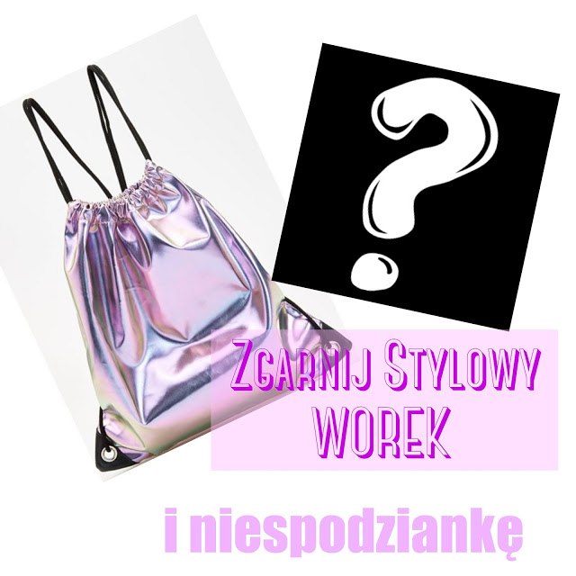 ZGARNIJ STYLOWY WOREK! + NIESPODZIANKĘ!! - BLOG by DAJA ♥