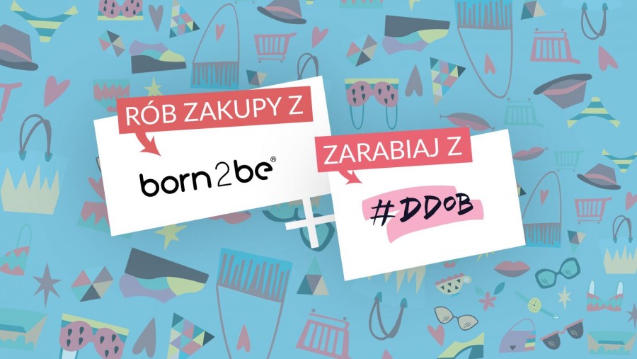 RÓB ZAKUPY Z BORN2BE I ZARABIAJ Z DDOB!