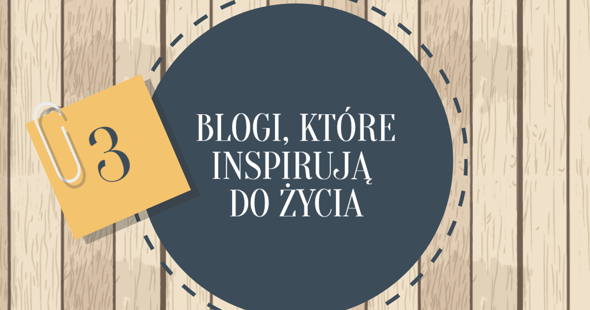 3 blogi, które inspirują do życia | Denim