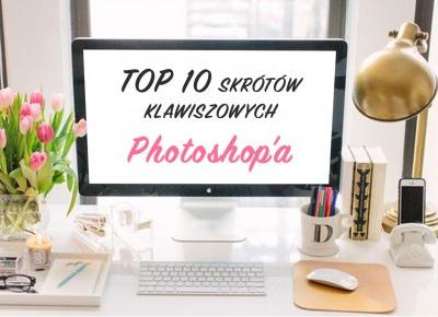 Top 10 skrótów klawiszowych Photoshop'a | DO YOU LIKE MY ART?
