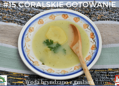 15# GÓRALSKIE GOTOWANIE - przepis na WODA BRYNDZANO Z GRULAMI | Bette Fashion