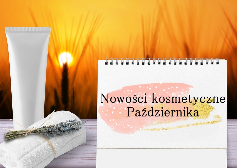 Kosmetyczne nowości października - Styl Doroty