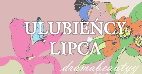 uroda dramatycznie.: ULUBIEŃCY MIESIĄCA: Lipiec 2016