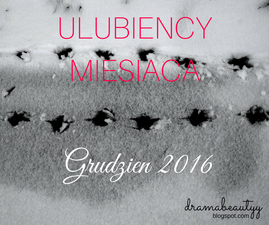 uroda dramatycznie.: ULUBIEŃCY MIESIĄCA: Grudzień 2016