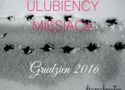 uroda dramatycznie.: ULUBIEŃCY MIESIĄCA: Grudzień 2016