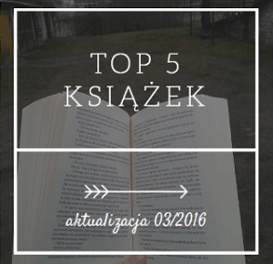 KultuSarnie | recenzje : Top 5 książek - aktualizacja 03/2016
