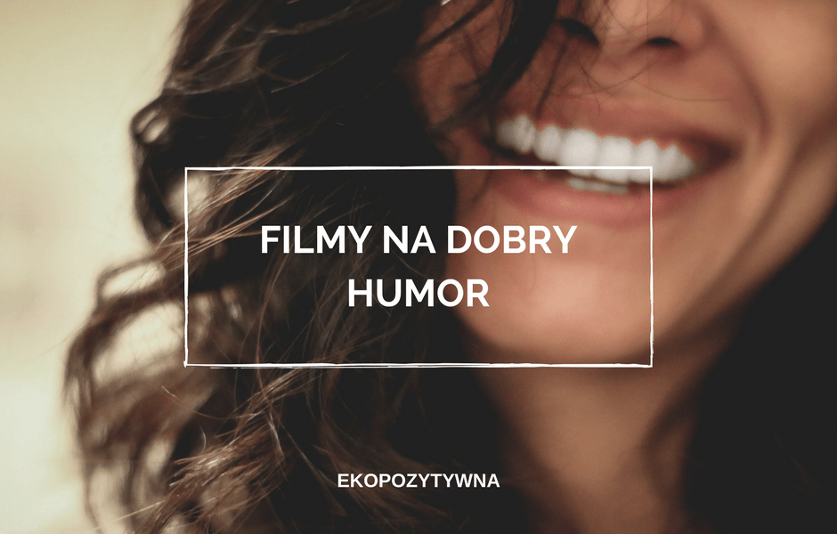 10+ filmów, dzięki którym poczujesz się lepiej | ekopozytywna