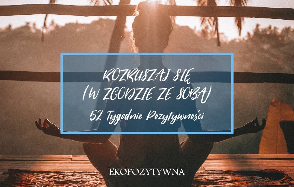 Rozruszaj się | 52 Tygodnie Pozytywności | ekopozytywna