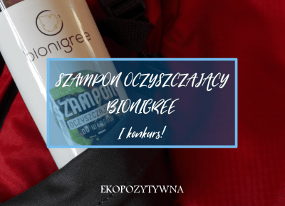 Szampon oczyszczający Bionigree [+ KONKURS] - ekopozytywna