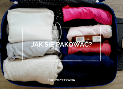 Jak się pakować? | ekopozytywna