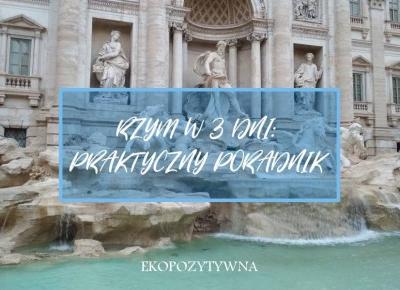 Rzym w 3 dni | Praktyczne wskazówki | ekopozytywna
