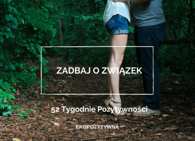 Zadbaj o związek | 52 Tygodnie Pozytywności | ekopozytywna