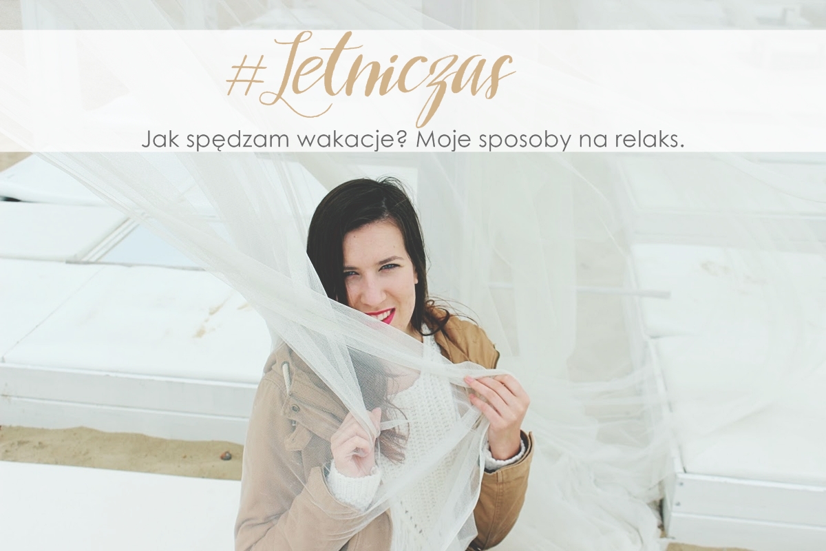 Elf Naczi: #LETNICZAS | RELAX, TAKE IT EASY | JAK SIĘ RELAKSUJĘ? MOJE SPOSOBY NA IDEALNE WAKACJE? DOM CZY PODRÓŻE?