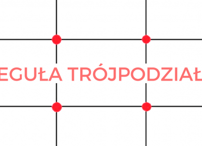 Kompozycja - zrozumieć regułę trójpodziału | Psychologia fotografii