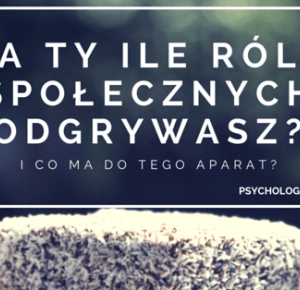 A Ty Ile ról Odgrywasz W Swoim życiu? | Psychologia Fotografii